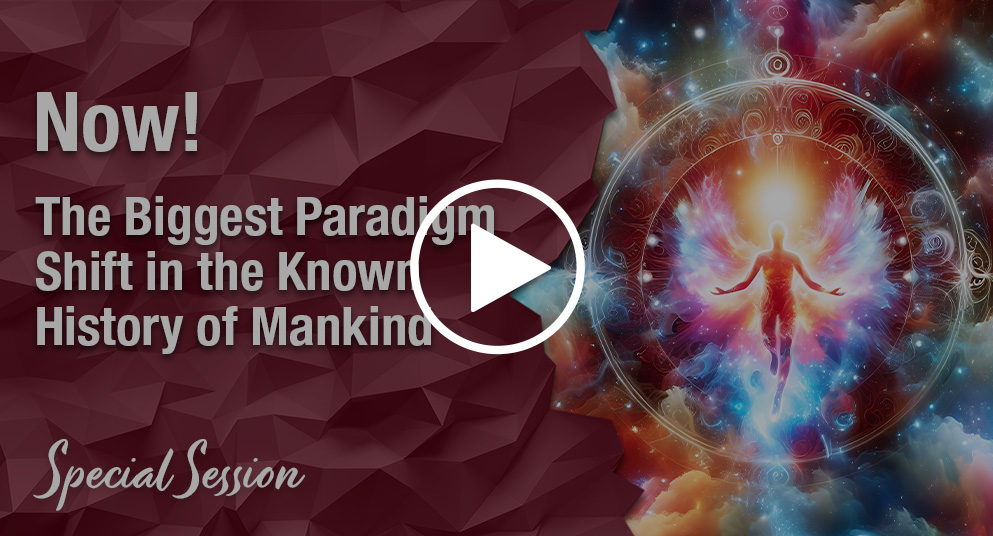 NOW! The Biggest Paradigm Shift in the Known History of Mankind NOW! The Biggest Paradigm Shift in the Known History of Mankind